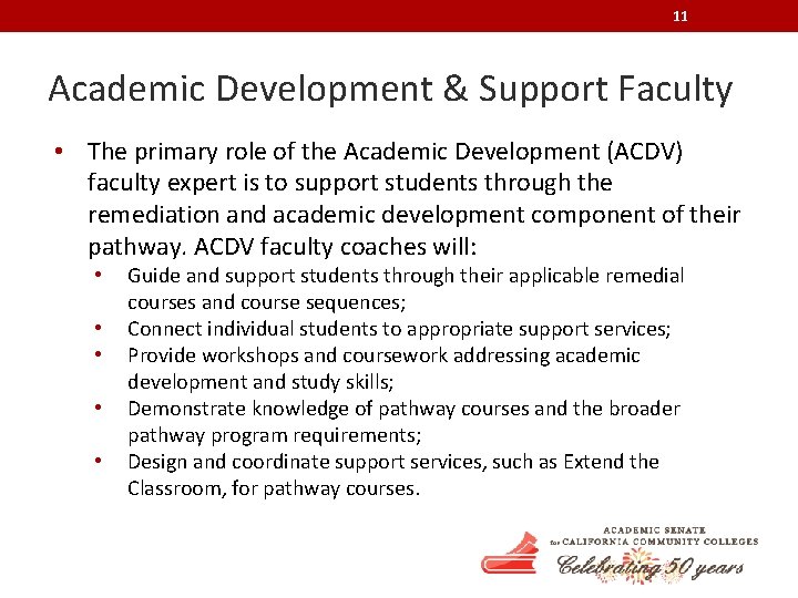 11 Academic Development & Support Faculty • The primary role of the Academic Development