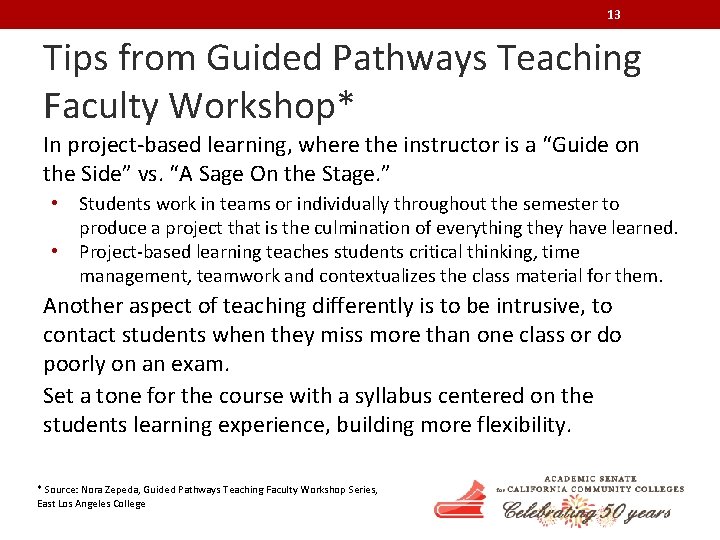 13 Tips from Guided Pathways Teaching Faculty Workshop* In project-based learning, where the instructor