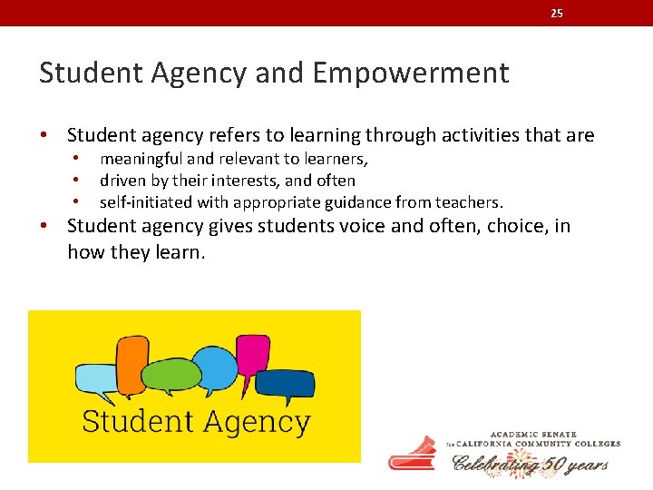 25 Student Agency and Empowerment • Student agency refers to learning through activities that