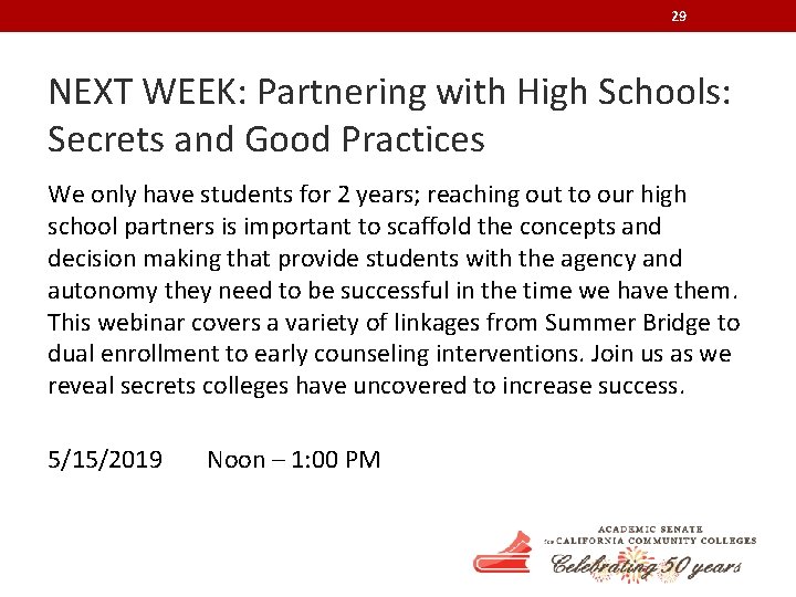 29 NEXT WEEK: Partnering with High Schools: Secrets and Good Practices We only have