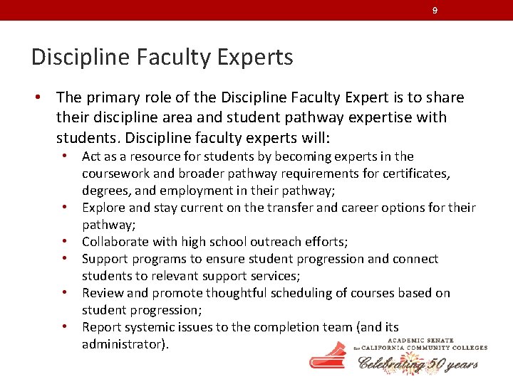 9 Discipline Faculty Experts • The primary role of the Discipline Faculty Expert is