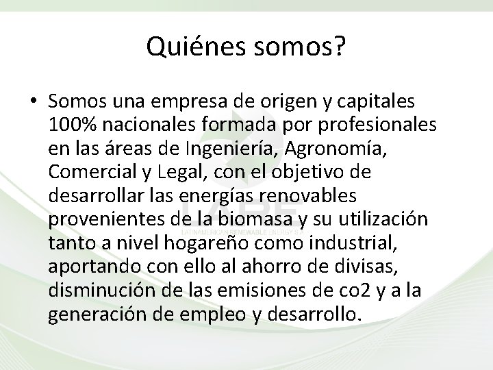 Quiénes somos? • Somos una empresa de origen y capitales 100% nacionales formada por