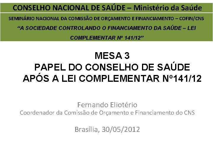 CONSELHO NACIONAL DE SAÚDE – Ministério da Saúde SEMINÁRIO NACIONAL DA COMISSÃO DE ORÇAMENTO