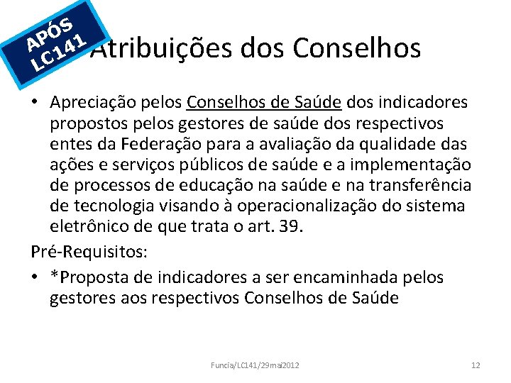 S Ó AP 141 LC Atribuições dos Conselhos • Apreciação pelos Conselhos de Saúde