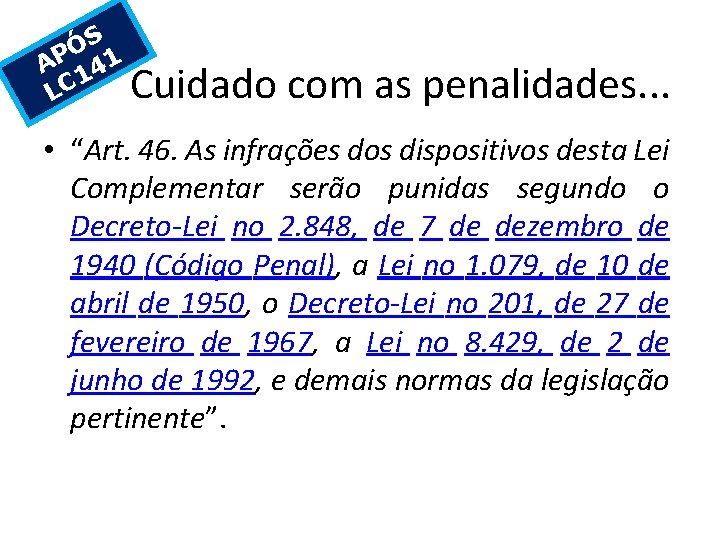 S Ó AP 141 LC Cuidado com as penalidades. . . • “Art. 46.