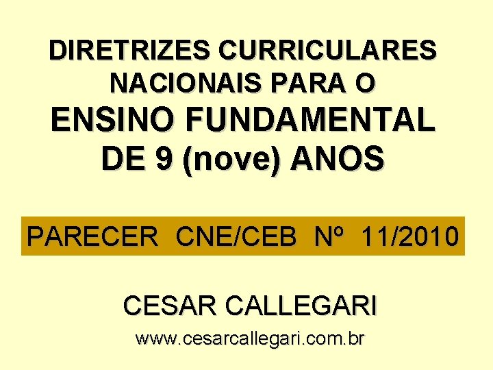 DIRETRIZES CURRICULARES NACIONAIS PARA O ENSINO FUNDAMENTAL DE 9 (nove) ANOS PARECER CNE/CEB Nº