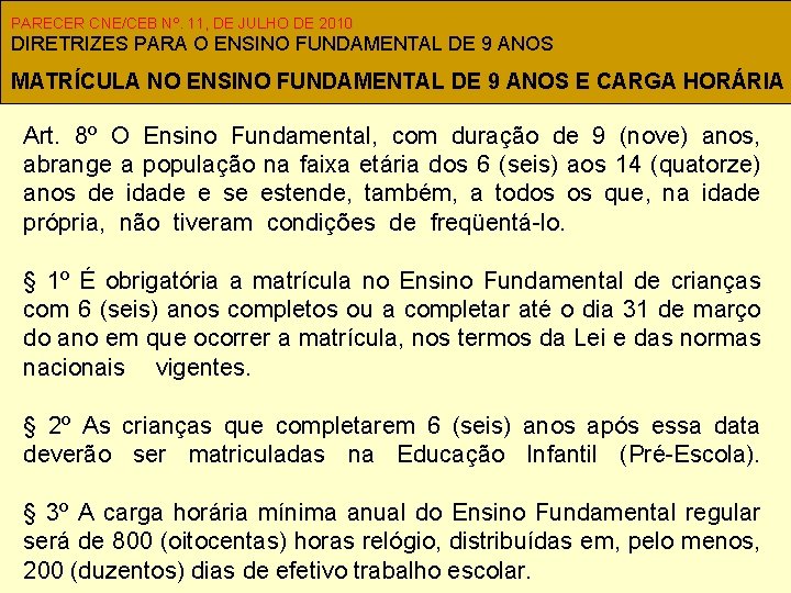 PARECER CNE/CEB Nº. 11, DE JULHO DE 2010 DIRETRIZES PARA O ENSINO FUNDAMENTAL DE