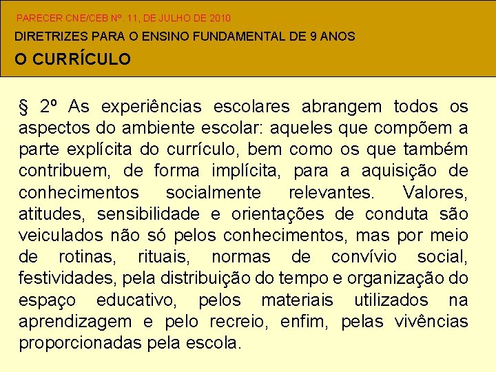 PARECER CNE/CEB Nº. 11, DE JULHO DE 2010 DIRETRIZES PARA O ENSINO FUNDAMENTAL DE