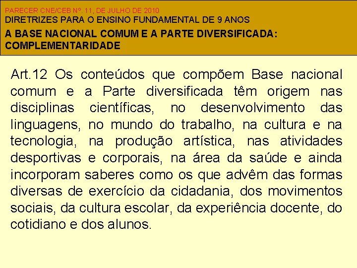 PARECER CNE/CEB Nº. 11, DE JULHO DE 2010 DIRETRIZES PARA O ENSINO FUNDAMENTAL DE