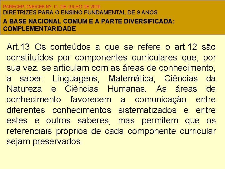 PARECER CNE/CEB Nº. 11, DE JULHO DE 2010 DIRETRIZES PARA O ENSINO FUNDAMENTAL DE