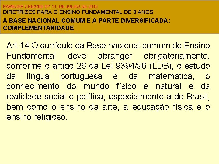 PARECER CNE/CEB Nº. 11, DE JULHO DE 2010 DIRETRIZES PARA O ENSINO FUNDAMENTAL DE