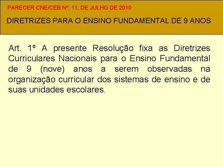 PARECER CNE/CEB Nº. 11, DE JULHO DE 2010 DIRETRIZES PARA O ENSINO FUNDAMENTAL DE