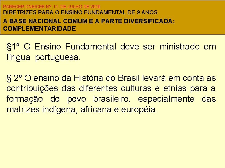 PARECER CNE/CEB Nº. 11, DE JULHO DE 2010 DIRETRIZES PARA O ENSINO FUNDAMENTAL DE