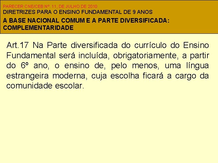 PARECER CNE/CEB Nº. 11, DE JULHO DE 2010 DIRETRIZES PARA O ENSINO FUNDAMENTAL DE