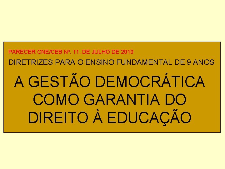 PARECER CNE/CEB Nº. 11, DE JULHO DE 2010 DIRETRIZES PARA O ENSINO FUNDAMENTAL DE