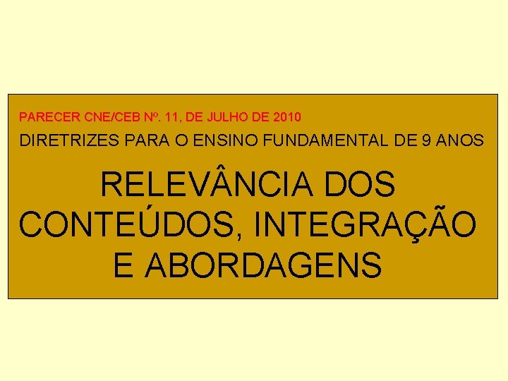 PARECER CNE/CEB Nº. 11, DE JULHO DE 2010 DIRETRIZES PARA O ENSINO FUNDAMENTAL DE