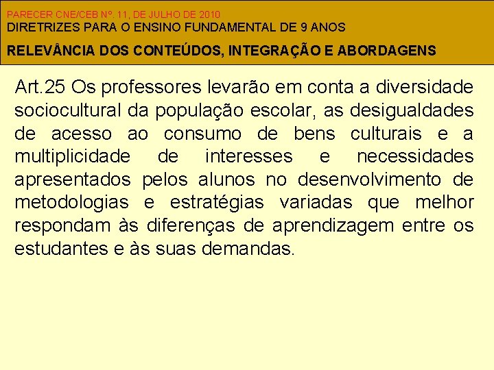 PARECER CNE/CEB Nº. 11, DE JULHO DE 2010 DIRETRIZES PARA O ENSINO FUNDAMENTAL DE