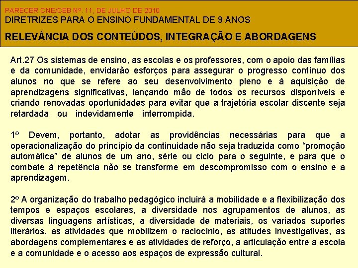 PARECER CNE/CEB Nº. 11, DE JULHO DE 2010 DIRETRIZES PARA O ENSINO FUNDAMENTAL DE