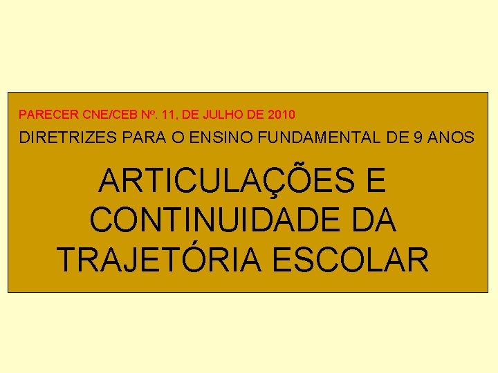 PARECER CNE/CEB Nº. 11, DE JULHO DE 2010 DIRETRIZES PARA O ENSINO FUNDAMENTAL DE