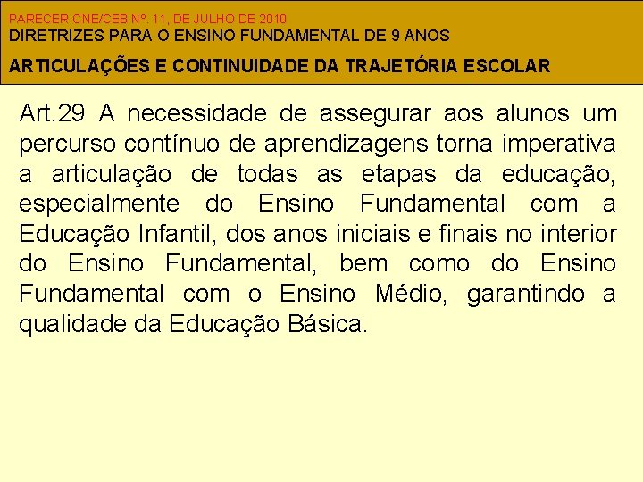PARECER CNE/CEB Nº. 11, DE JULHO DE 2010 DIRETRIZES PARA O ENSINO FUNDAMENTAL DE