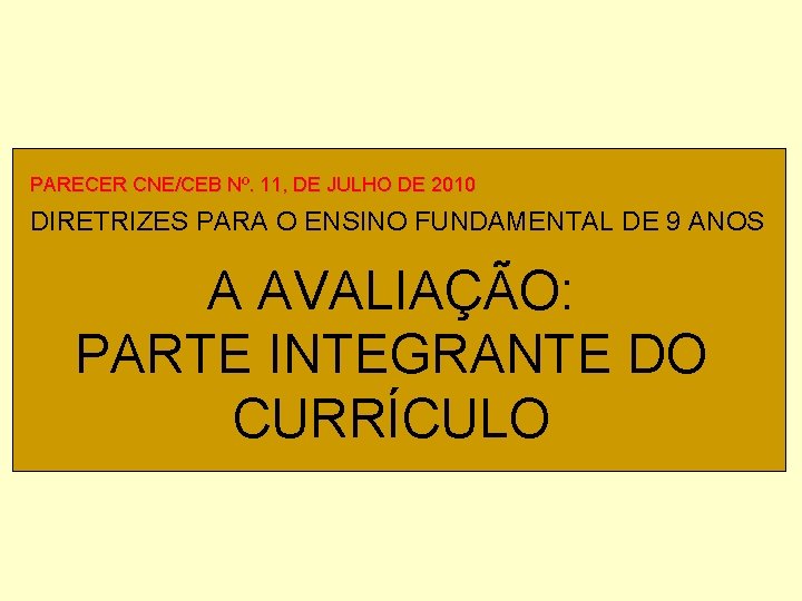 PARECER CNE/CEB Nº. 11, DE JULHO DE 2010 DIRETRIZES PARA O ENSINO FUNDAMENTAL DE