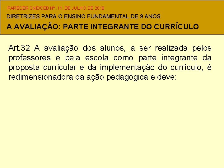 PARECER CNE/CEB Nº. 11, DE JULHO DE 2010 DIRETRIZES PARA O ENSINO FUNDAMENTAL DE