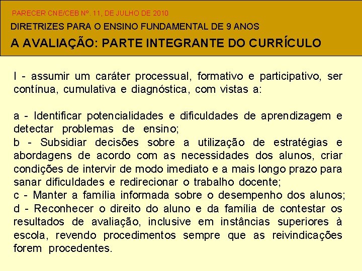 PARECER CNE/CEB Nº. 11, DE JULHO DE 2010 DIRETRIZES PARA O ENSINO FUNDAMENTAL DE