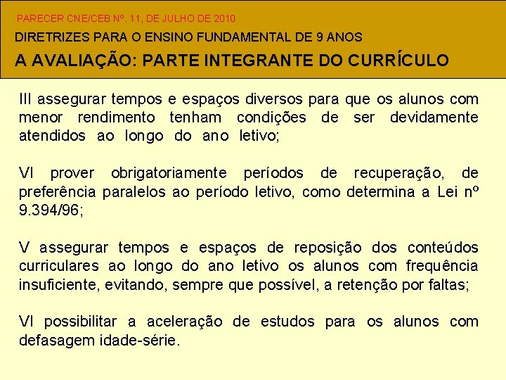 PARECER CNE/CEB Nº. 11, DE JULHO DE 2010 DIRETRIZES PARA O ENSINO FUNDAMENTAL DE