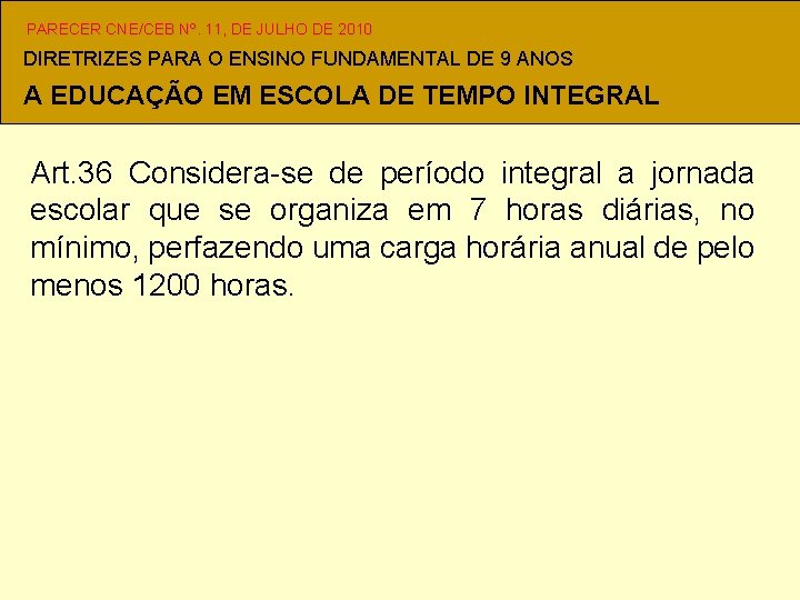 PARECER CNE/CEB Nº. 11, DE JULHO DE 2010 DIRETRIZES PARA O ENSINO FUNDAMENTAL DE