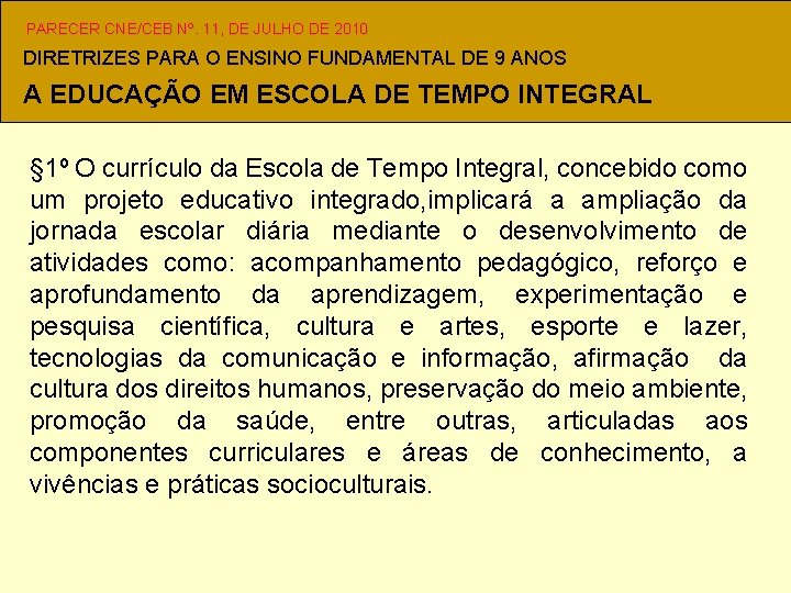 PARECER CNE/CEB Nº. 11, DE JULHO DE 2010 DIRETRIZES PARA O ENSINO FUNDAMENTAL DE