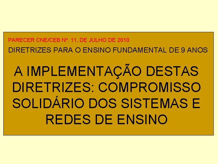 PARECER CNE/CEB Nº. 11, DE JULHO DE 2010 DIRETRIZES PARA O ENSINO FUNDAMENTAL DE