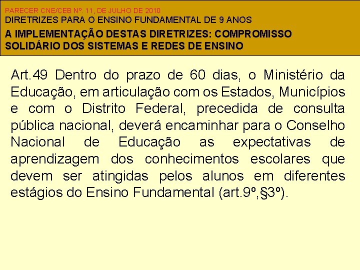 PARECER CNE/CEB Nº. 11, DE JULHO DE 2010 DIRETRIZES PARA O ENSINO FUNDAMENTAL DE