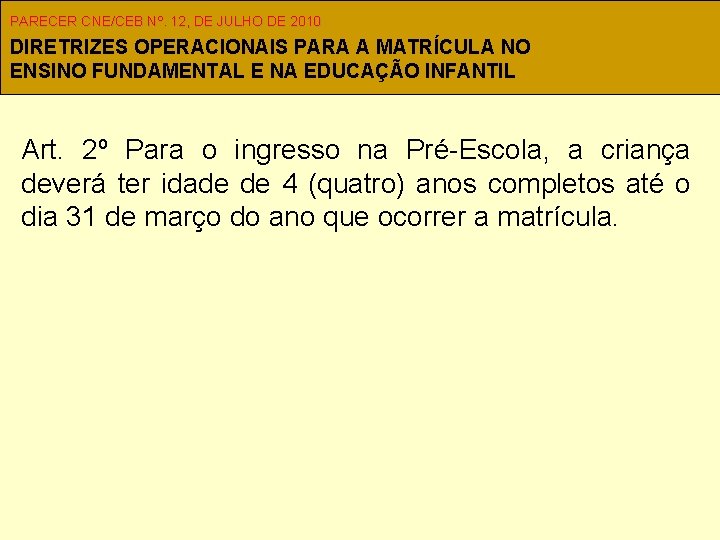 PARECER CNE/CEB Nº. 12, DE JULHO DE 2010 DIRETRIZES OPERACIONAIS PARA A MATRÍCULA NO