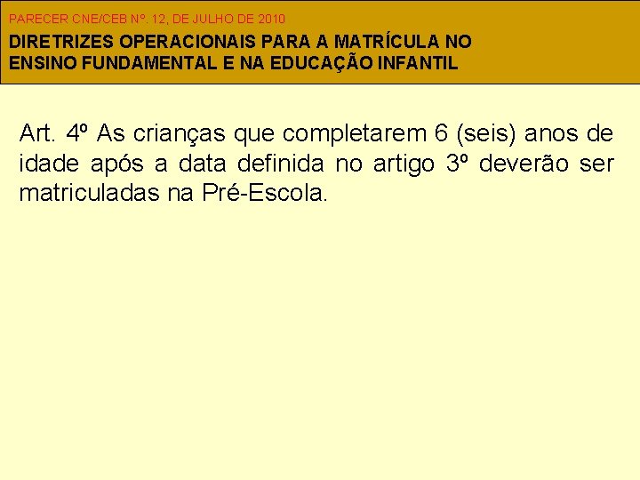 PARECER CNE/CEB Nº. 12, DE JULHO DE 2010 DIRETRIZES OPERACIONAIS PARA A MATRÍCULA NO