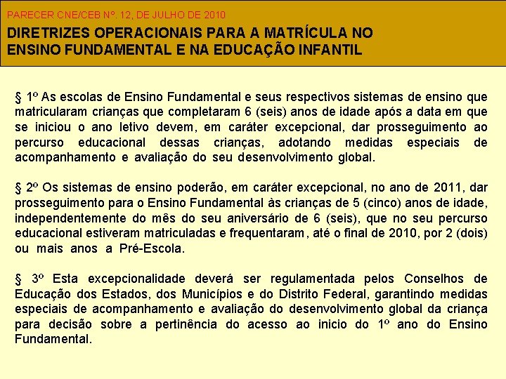 PARECER CNE/CEB Nº. 12, DE JULHO DE 2010 DIRETRIZES OPERACIONAIS PARA A MATRÍCULA NO