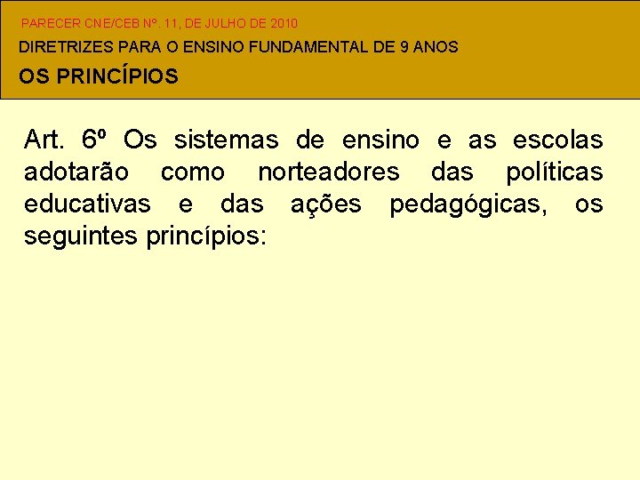 PARECER CNE/CEB Nº. 11, DE JULHO DE 2010 DIRETRIZES PARA O ENSINO FUNDAMENTAL DE
