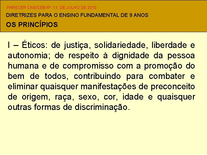 PARECER CNE/CEB Nº. 11, DE JULHO DE 2010 DIRETRIZES PARA O ENSINO FUNDAMENTAL DE