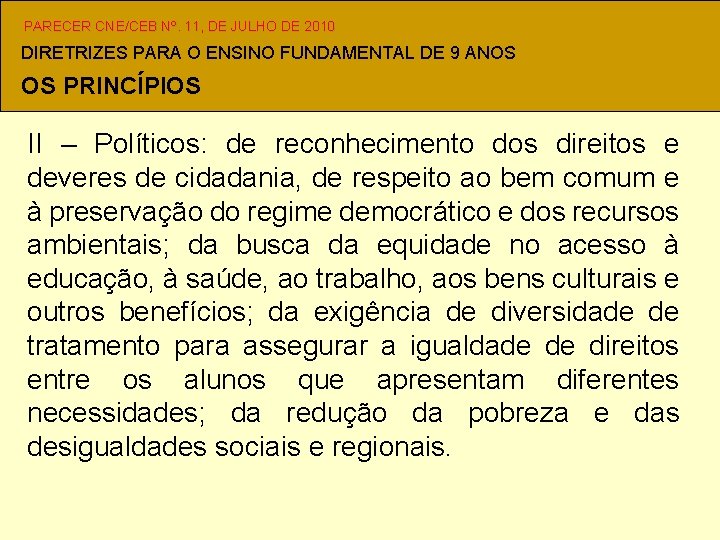 PARECER CNE/CEB Nº. 11, DE JULHO DE 2010 DIRETRIZES PARA O ENSINO FUNDAMENTAL DE