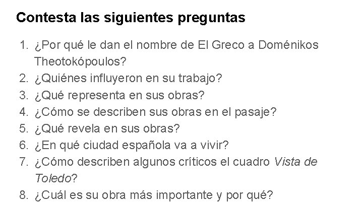 Contesta las siguientes preguntas 1. ¿Por qué le dan el nombre de El Greco