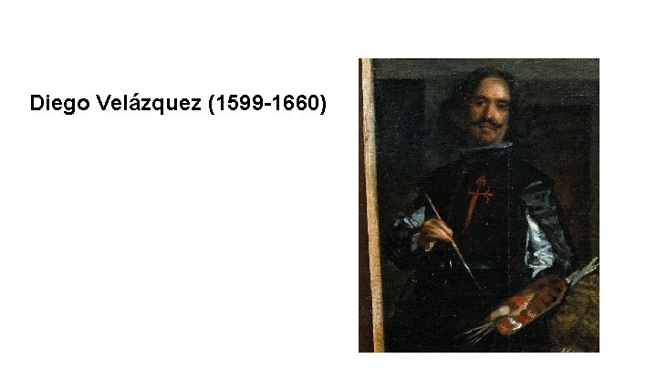 Diego Velázquez (1599 -1660) 