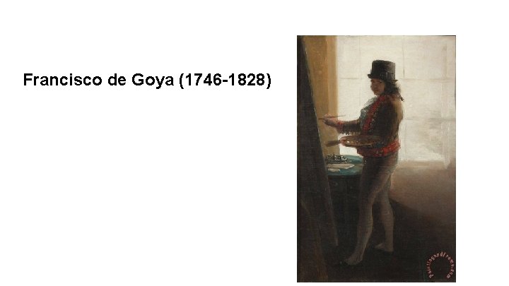 Francisco de Goya (1746 -1828) 