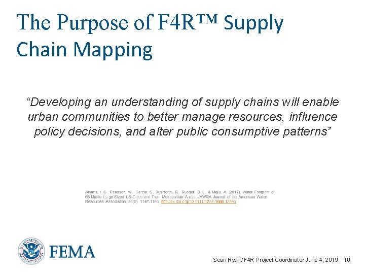 The Purpose of F 4 R™ Supply Chain Mapping “Developing an understanding of supply