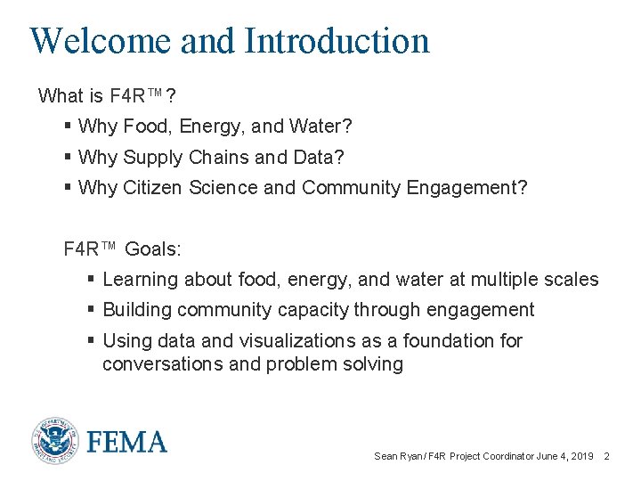 Welcome and Introduction What is F 4 R™? § Why Food, Energy, and Water?