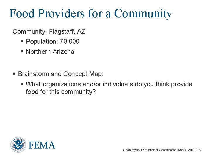 Food Providers for a Community: Flagstaff, AZ § Population: 70, 000 § Northern Arizona