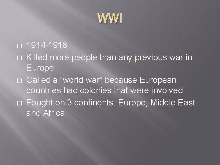 WWI � � 1914 -1918 Killed more people than any previous war in Europe