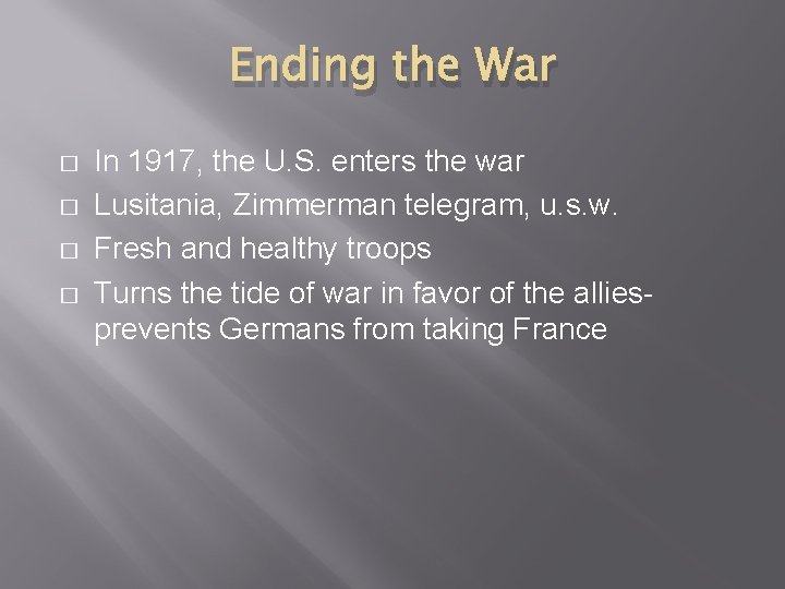 Ending the War � � In 1917, the U. S. enters the war Lusitania,
