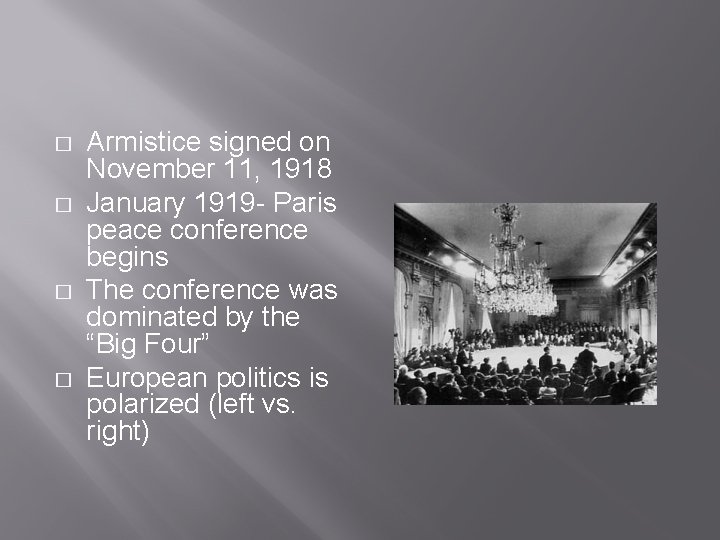 � � Armistice signed on November 11, 1918 January 1919 - Paris peace conference