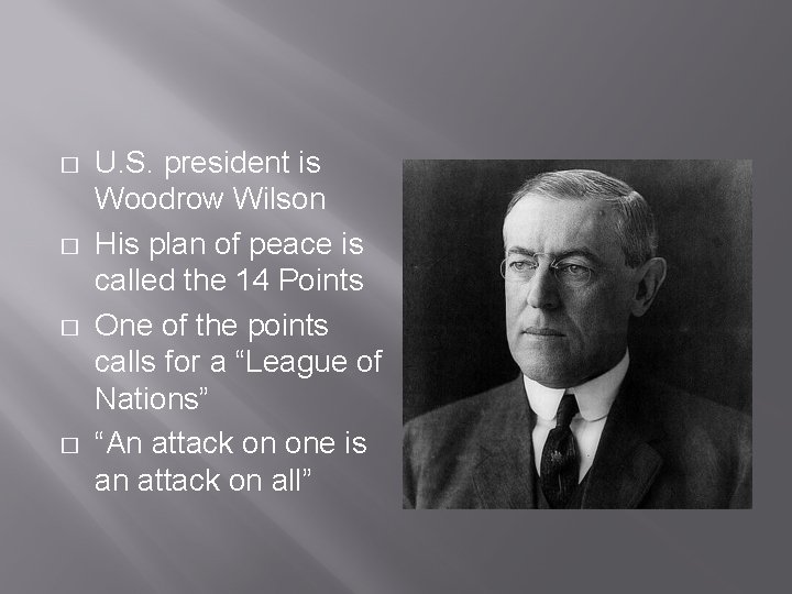 � � U. S. president is Woodrow Wilson His plan of peace is called