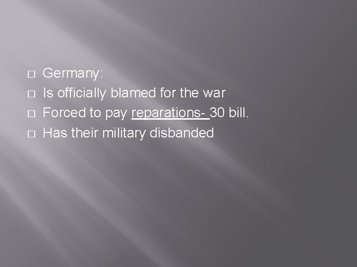 � � Germany: Is officially blamed for the war Forced to pay reparations- 30