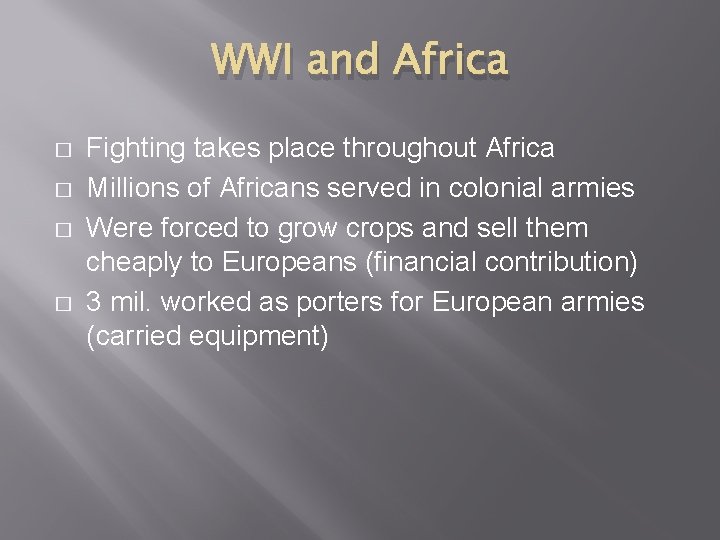 WWI and Africa � � Fighting takes place throughout Africa Millions of Africans served